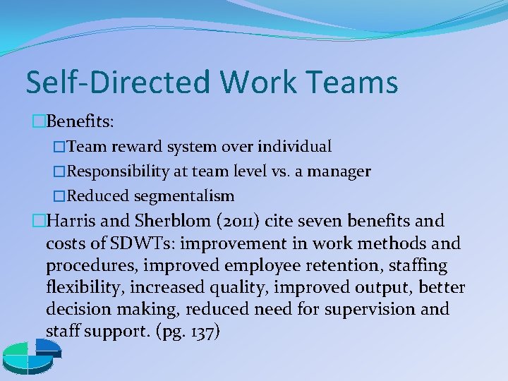 Self-Directed Work Teams �Benefits: �Team reward system over individual �Responsibility at team level vs.