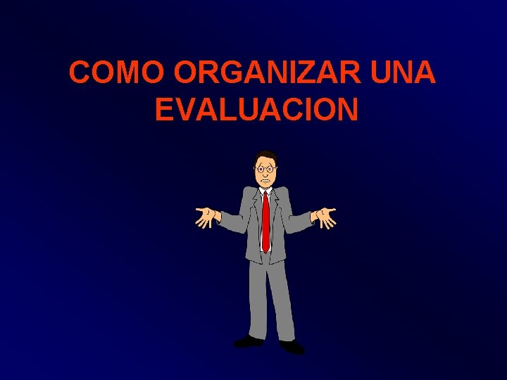 COMO ORGANIZAR UNA EVALUACION 