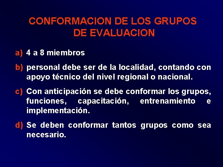 CONFORMACION DE LOS GRUPOS DE EVALUACION a) 4 a 8 miembros b) personal debe