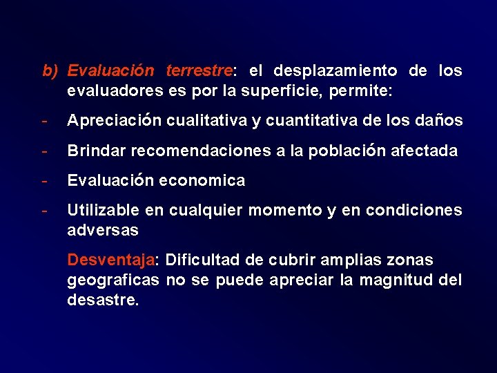 b) Evaluación terrestre: el desplazamiento de los evaluadores es por la superficie, permite: -