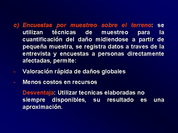 c) Encuestas por muestreo sobre el terreno: se utilizan técnicas de muestreo para la