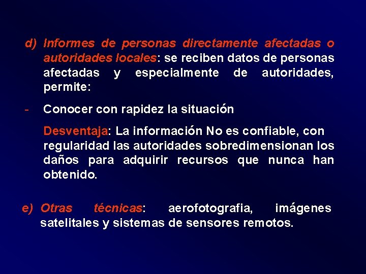 d) Informes de personas directamente afectadas o autoridades locales: se reciben datos de personas