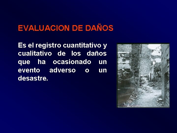 EVALUACION DE DAÑOS Es el registro cuantitativo y cualitativo de los daños que ha