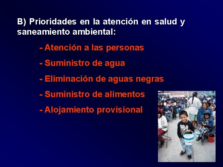 B) Prioridades en la atención en salud y saneamiento ambiental: - Atención a las