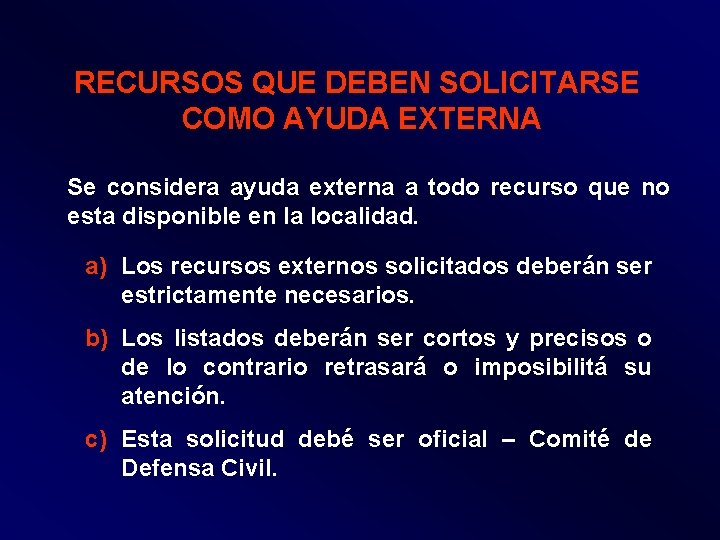 RECURSOS QUE DEBEN SOLICITARSE COMO AYUDA EXTERNA Se considera ayuda externa a todo recurso