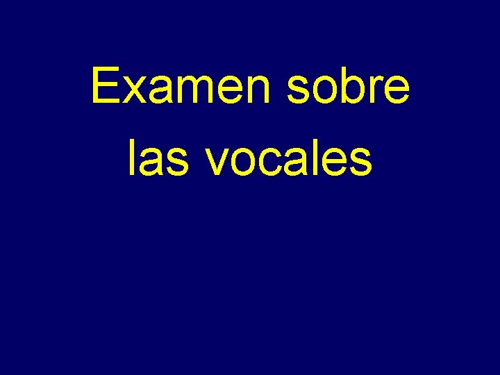 - Examen sobre las vocales 