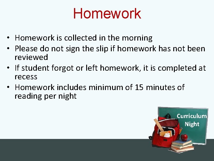 Homework • Homework is collected in the morning • Please do not sign the