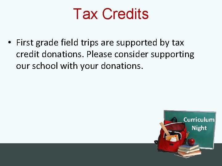 Tax Credits • First grade field trips are supported by tax credit donations. Please