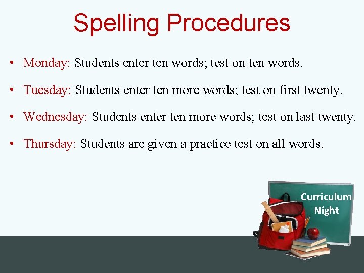 Spelling Procedures • Monday: Students enter ten words; test on ten words. • Tuesday: Spelling Procedures • Monday: Students enter ten words; test on ten words. • Tuesday: