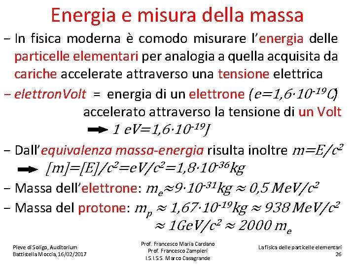 Energia e misura della massa − In fisica moderna è comodo misurare l’energia delle
