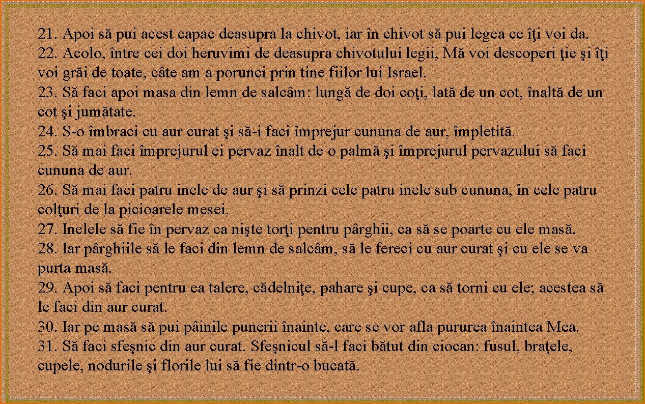 21. Apoi să pui acest capac deasupra la chivot, iar în chivot să pui