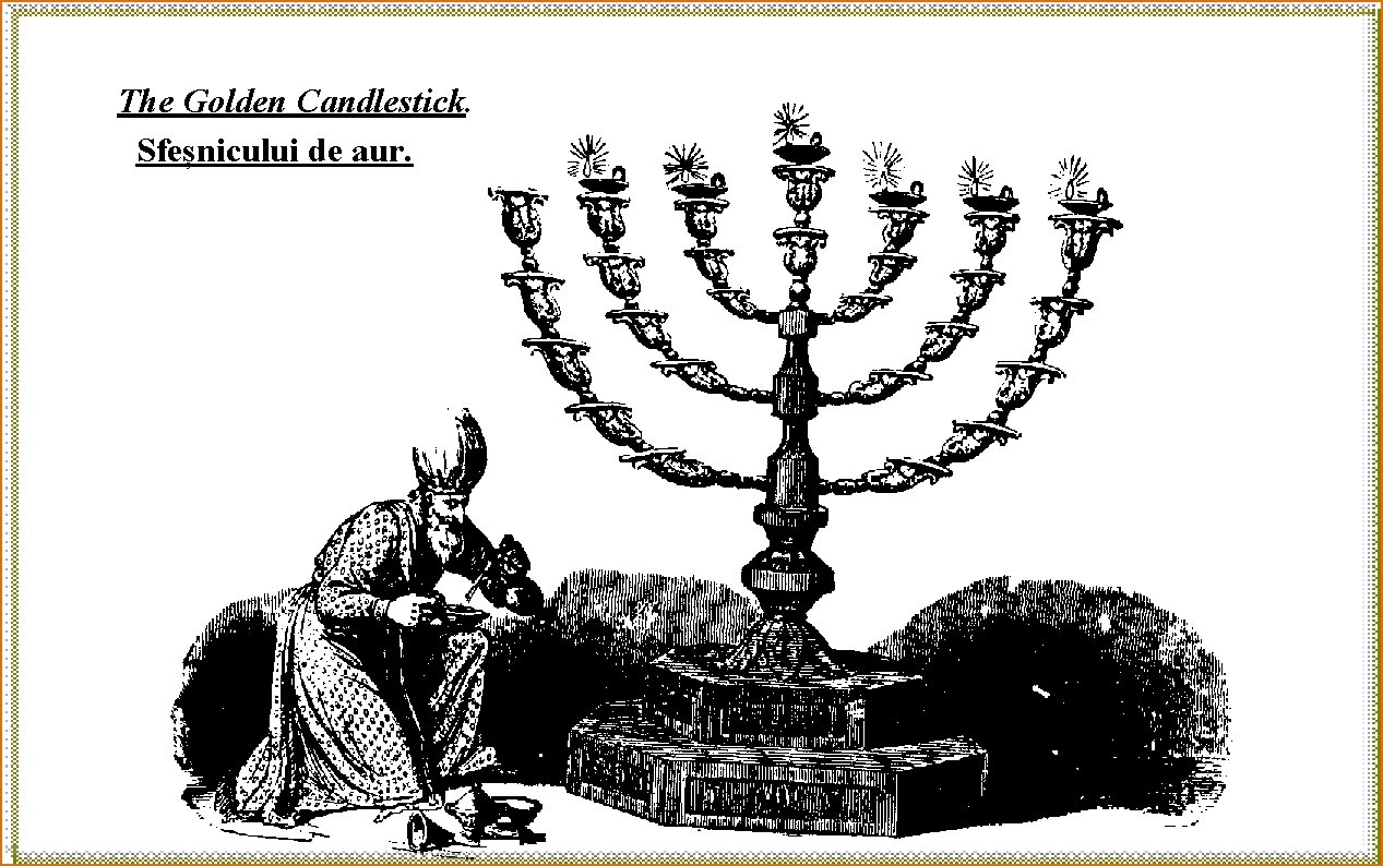 The Golden Candlestick. Sfeșnicului de aur. 