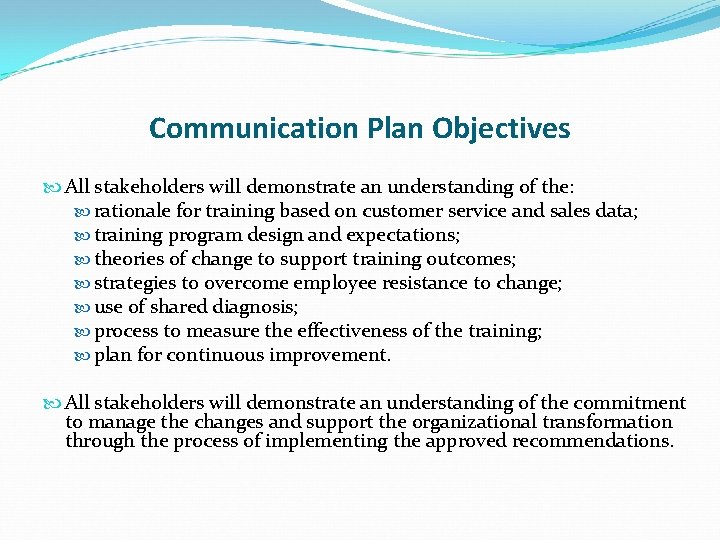 Communication Plan Objectives All stakeholders will demonstrate an understanding of the: rationale for training