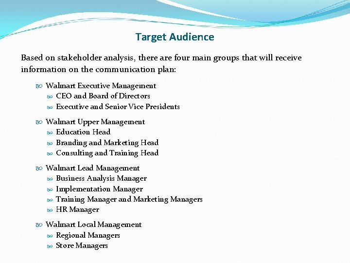 Target Audience Based on stakeholder analysis, there are four main groups that will receive