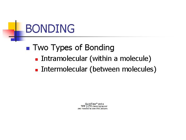 BONDING n Two Types of Bonding n n Intramolecular (within a molecule) Intermolecular (between BONDING n Two Types of Bonding n n Intramolecular (within a molecule) Intermolecular (between