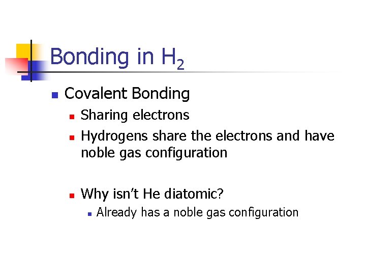 Bonding in H 2 n Covalent Bonding n n n Sharing electrons Hydrogens share Bonding in H 2 n Covalent Bonding n n n Sharing electrons Hydrogens share