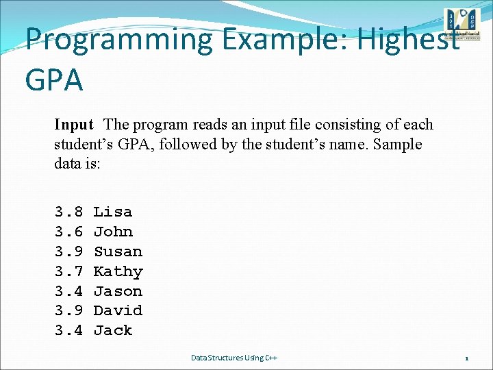 Programming Example: Highest GPA Input The program reads an input file consisting of each