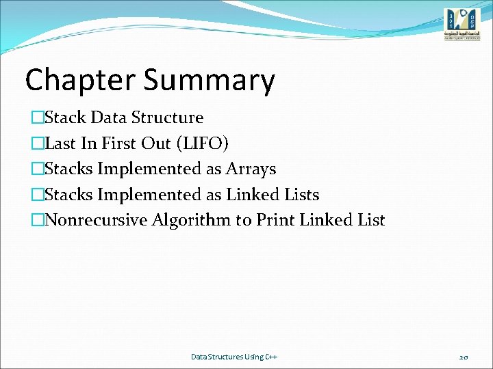 Chapter Summary �Stack Data Structure �Last In First Out (LIFO) �Stacks Implemented as Arrays