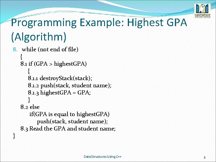 Programming Example: Highest GPA (Algorithm) 8. while (not end of file) { 8. 1