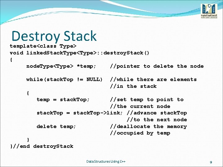 Destroy Stack template<class Type> void linked. Stack. Type<Type>: : destroy. Stack() { node. Type<Type>