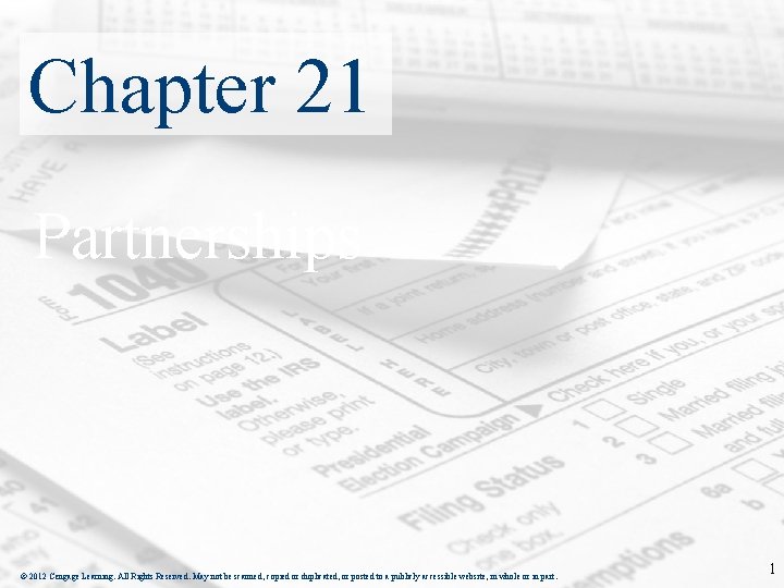 Chapter 21 Partnerships © 2012 Cengage Learning. All Rights Reserved. May not be scanned,