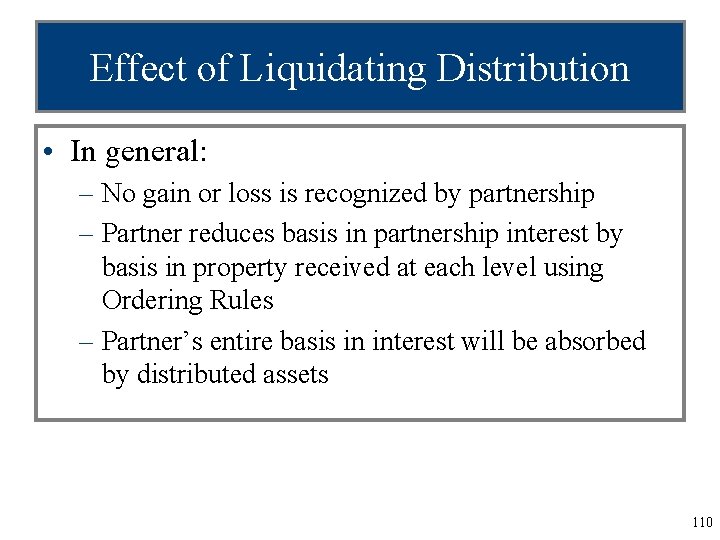 Effect of Liquidating Distribution • In general: – No gain or loss is recognized