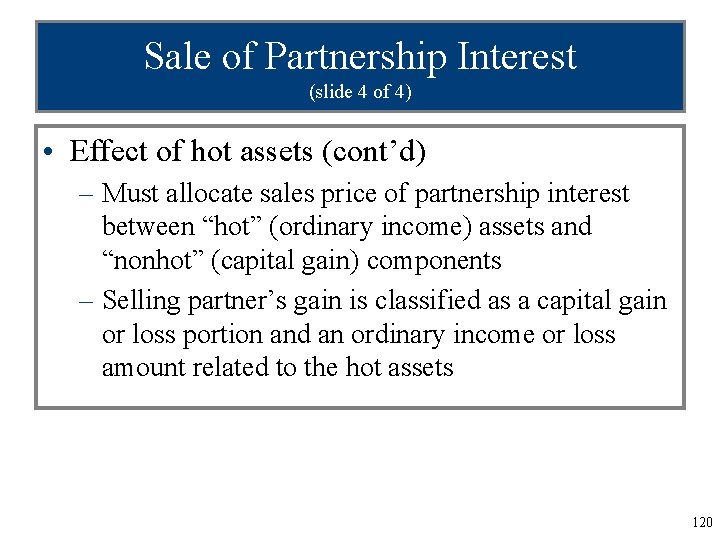 Sale of Partnership Interest (slide 4 of 4) • Effect of hot assets (cont’d)