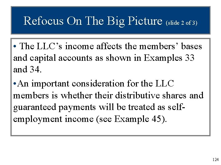 Refocus On The Big Picture (slide 2 of 3) • The LLC’s income affects