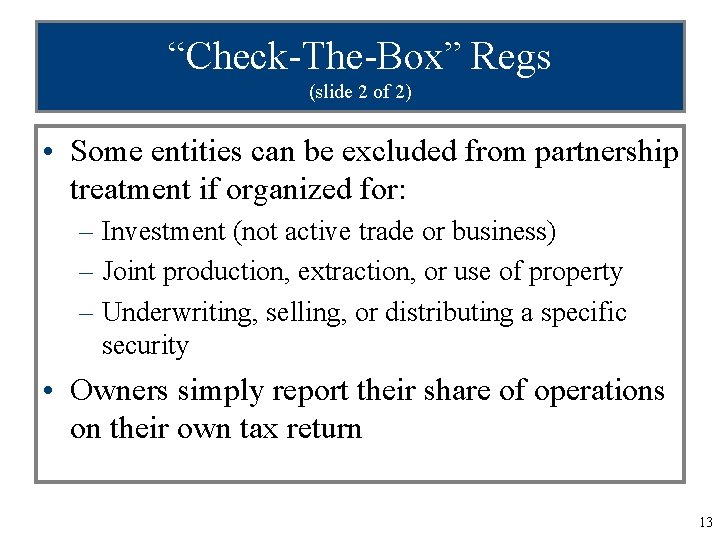 “Check-The-Box” Regs (slide 2 of 2) • Some entities can be excluded from partnership