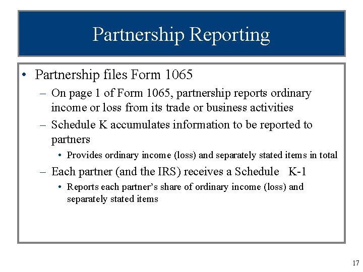 Partnership Reporting • Partnership files Form 1065 – On page 1 of Form 1065,