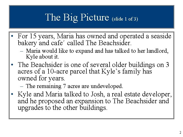 The Big Picture (slide 1 of 3) • For 15 years, Maria has owned