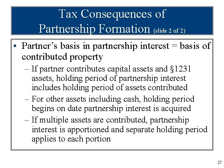 Tax Consequences of Partnership Formation (slide 2 of 2) • Partner’s basis in partnership