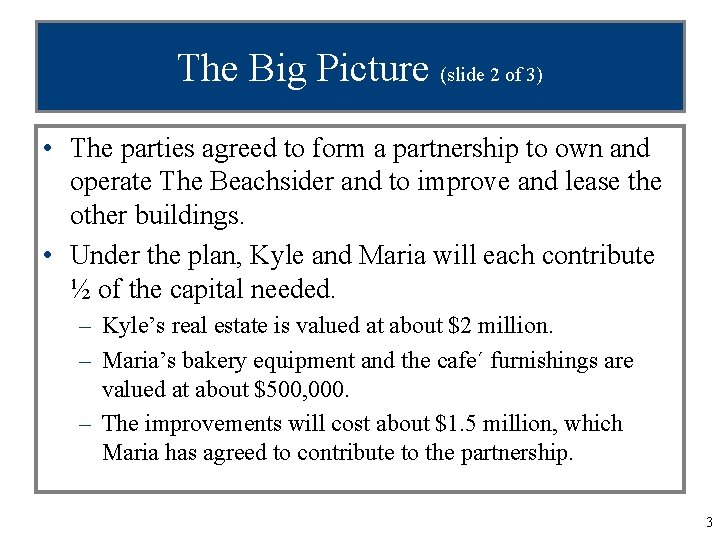 The Big Picture (slide 2 of 3) • The parties agreed to form a