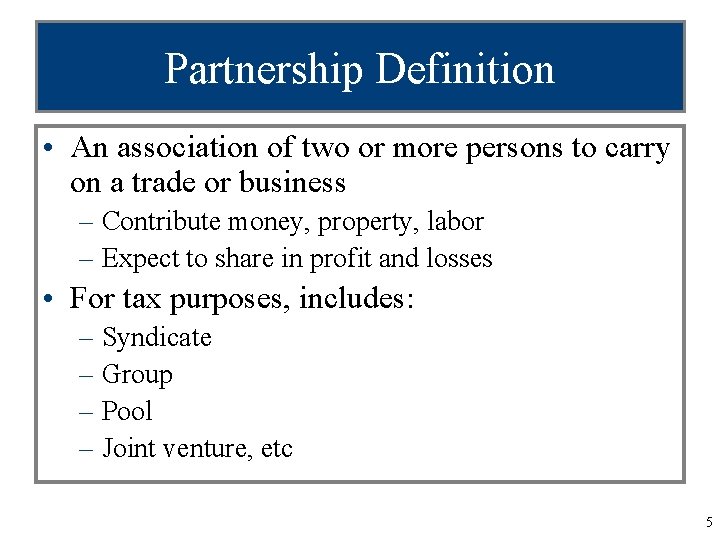 Partnership Definition • An association of two or more persons to carry on a