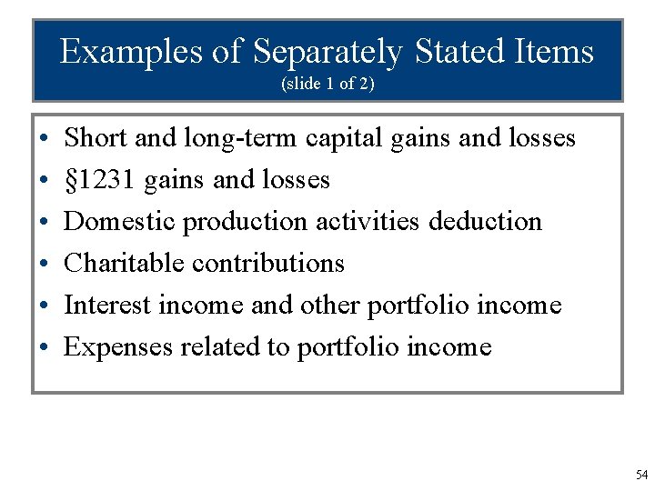 Examples of Separately Stated Items (slide 1 of 2) • • • Short and