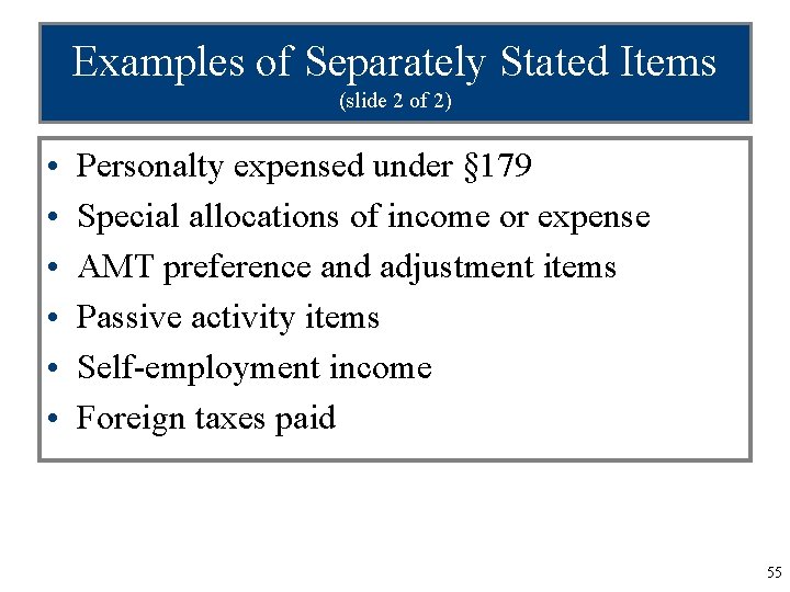 Examples of Separately Stated Items (slide 2 of 2) • • • Personalty expensed