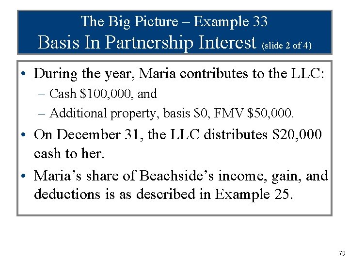 The Big Picture – Example 33 Basis In Partnership Interest (slide 2 of 4)