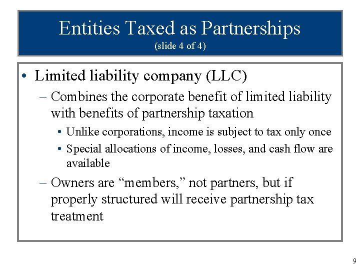 Entities Taxed as Partnerships (slide 4 of 4) • Limited liability company (LLC) –