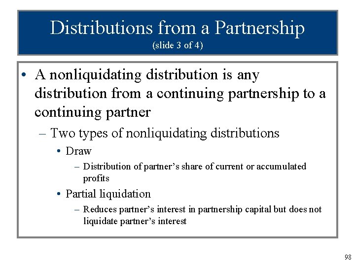 Distributions from a Partnership (slide 3 of 4) • A nonliquidating distribution is any