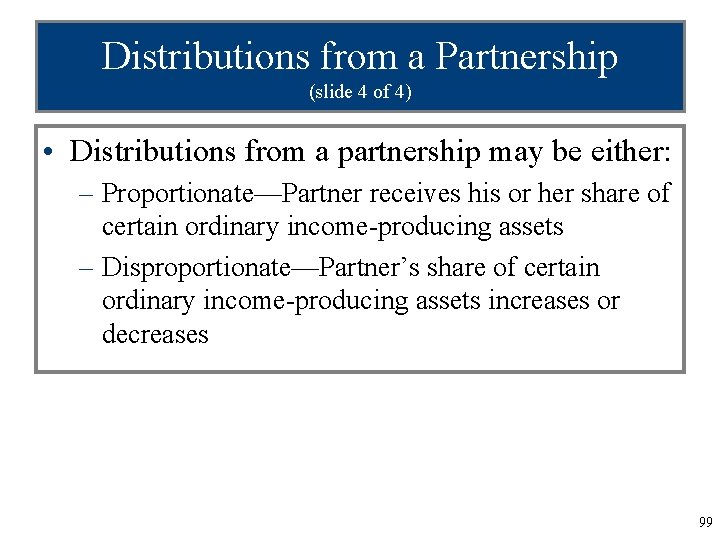 Distributions from a Partnership (slide 4 of 4) • Distributions from a partnership may