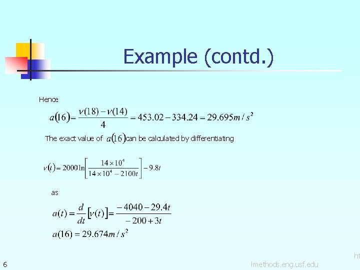 Example (contd. ) Hence The exact value of can be calculated by differentiating as