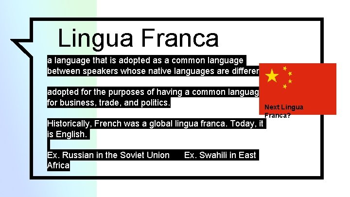 Lingua Franca a language that is adopted as a common language between speakers whose