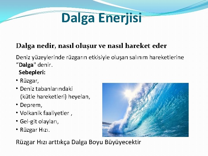 Dalga Enerjisi Dalga nedir, nasıl oluşur ve nasıl hareket eder Deniz yüzeylerinde rüzgarın etkisiyle