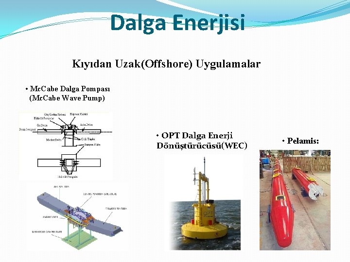 Dalga Enerjisi Kıyıdan Uzak(Offshore) Uygulamalar • Mc. Cabe Dalga Pompası (Mc. Cabe Wave Pump)