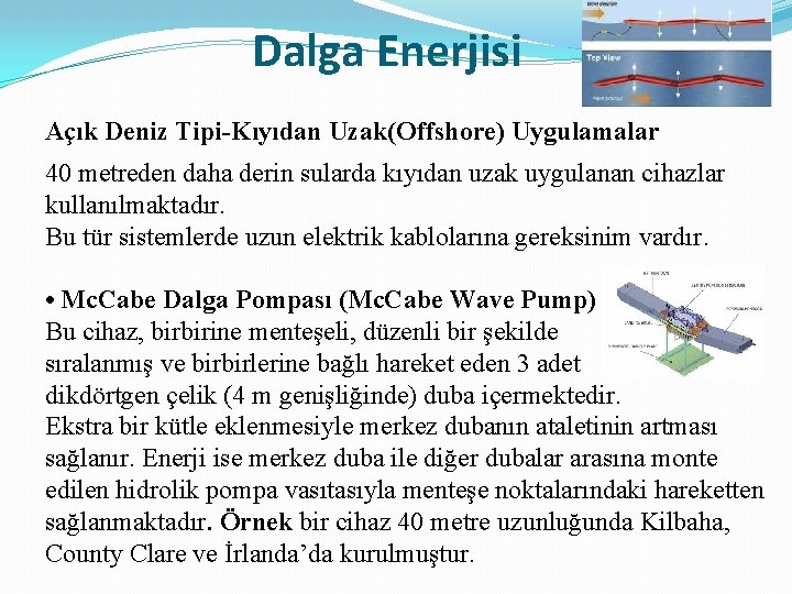 Dalga Enerjisi Açık Deniz Tipi-Kıyıdan Uzak(Offshore) Uygulamalar 40 metreden daha derin sularda kıyıdan uzak