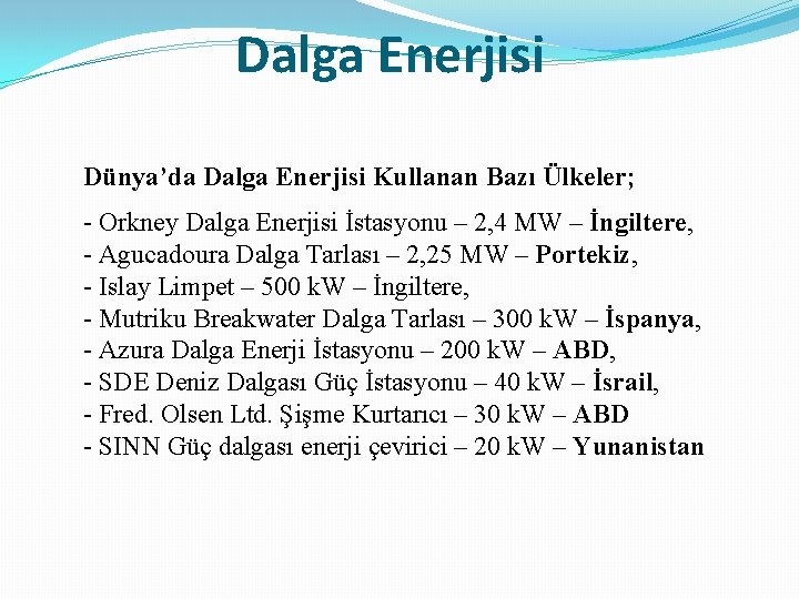 Dalga Enerjisi Dünya’da Dalga Enerjisi Kullanan Bazı Ülkeler; - Orkney Dalga Enerjisi İstasyonu –