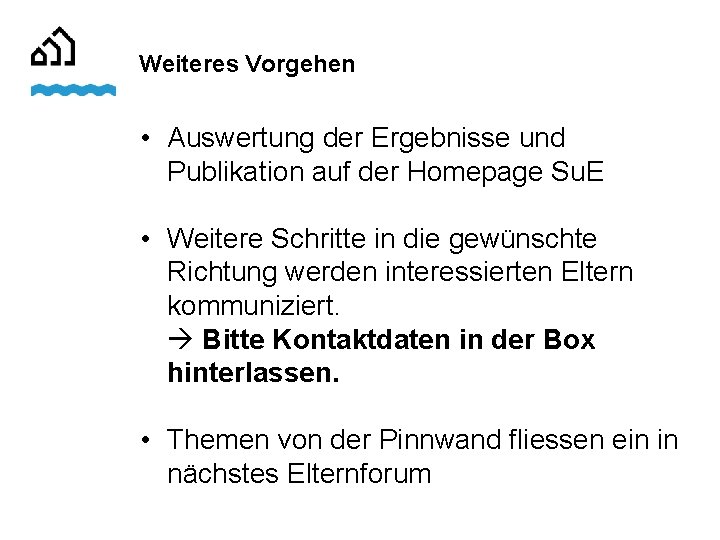 Weiteres Vorgehen • Auswertung der Ergebnisse und Publikation auf der Homepage Su. E •