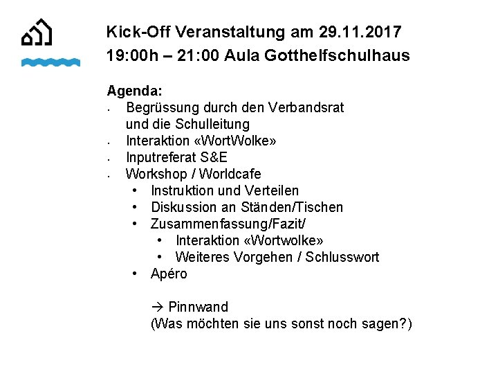 Kick-Off Veranstaltung am 29. 11. 2017 19: 00 h – 21: 00 Aula Gotthelfschulhaus