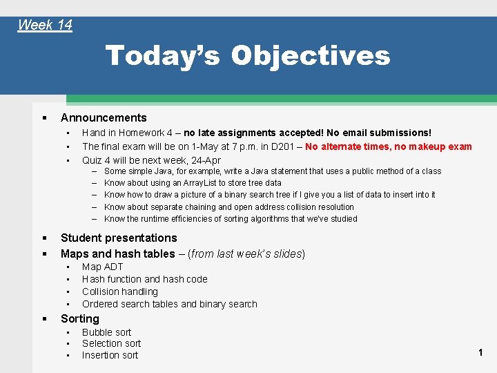 Week 14 Today’s Objectives Announcements • • • Hand in Homework 4 – no