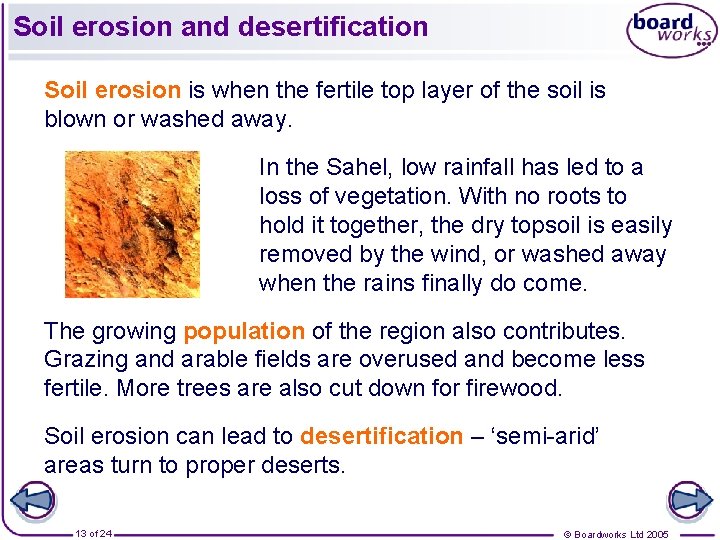 Soil erosion and desertification Soil erosion is when the fertile top layer of the